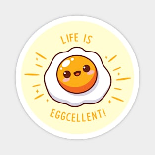 Life Is  Eggcellent! Magnet